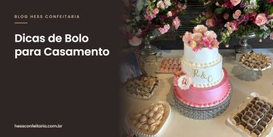 Dicas de Bolo para Casamento - Hess Confeitaria em Blumenau